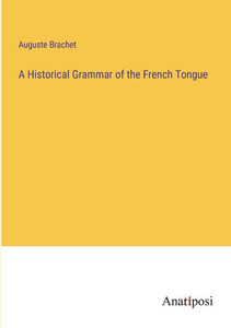 A Historical Grammar Of The French Tongue