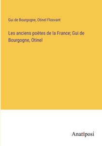 Les Anciens Poètes De La France; Gui De Bourgogne, Otinel (French Edition) Les Anciens Poètes De La France; Gui De Bourgogne, Otinel (French Edition)