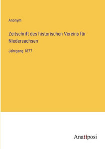 Zeitschrift Des Historischen Vereins Für Niedersachsen: Jahrgang 1877 (German Edition) Zeitschrift Des Historischen Vereins Für Niedersachsen: Jahrgang 1877 (German Edition)