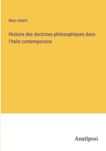 Histoire Des Doctrines Philosophiques Dans L'Italie Contemporaine (French Edition) Histoire Des Doctrines Philosophiques Dans L'Italie Contemporaine (French Edition)
