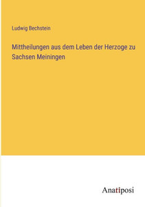 Mittheilungen Aus Dem Leben Der Herzoge Zu Sachsen Meiningen (German Edition) Mittheilungen Aus Dem Leben Der Herzoge Zu Sachsen Meiningen (German Edition)