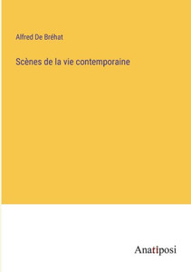 Scènes De La Vie Contemporaine (French Edition)