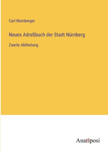 Neues Adreßbuch Der Stadt Nürnberg: Zweite Abtheilung (German Edition) Neues Adreßbuch Der Stadt Nürnberg: Zweite Abtheilung (German Edition)