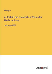 Zeitschrift Des Historischen Vereins Für Niedersachsen: Jahrgang 1883 (German Edition) Zeitschrift Des Historischen Vereins Für Niedersachsen: Jahrgang 1883 (German Edition)