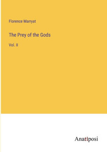 The Prey Of The Gods: Vol. Ii The Prey Of The Gods: Vol. Ii