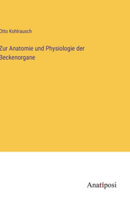 Zur Anatomie Und Physiologie Der Beckenorgane (German Edition)