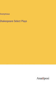 Shakespeare Select Plays Shakespeare Select Plays