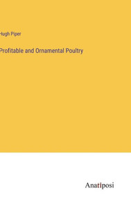 Profitable And Ornamental Poultry Profitable And Ornamental Poultry