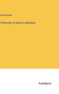 A Selection Of Moore's Melodies A Selection Of Moore's Melodies