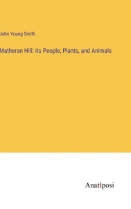 Matheran Hill: Its People, Plants, And Animals Matheran Hill: Its People, Plants, And Animals