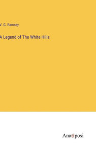 A Legend Of The White Hills A Legend Of The White Hills