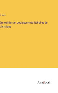 Des Opinions Et Des Jugements Littéraires De Montaigne (French Edition) Des Opinions Et Des Jugements Littéraires De Montaigne (French Edition)