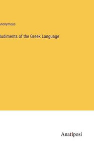 Rudiments Of The Greek Language Rudiments Of The Greek Language
