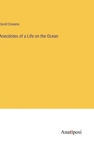 Anecdotes Of A Life On The Ocean Anecdotes Of A Life On The Ocean