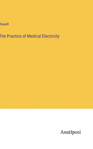 The Practice Of Medical Electricity The Practice Of Medical Electricity