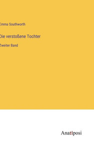 Die Verstoßene Tochter: Zweiter Band (German Edition) Die Verstoßene Tochter: Zweiter Band (German Edition)