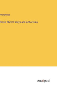 Brevia Short Essays And Aphorisms Brevia Short Essays And Aphorisms