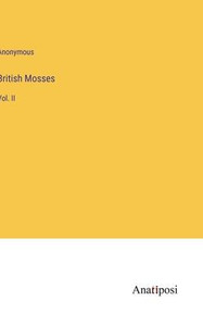 British Mosses: Vol. Ii British Mosses: Vol. Ii