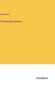 The Sewage Question The Sewage Question