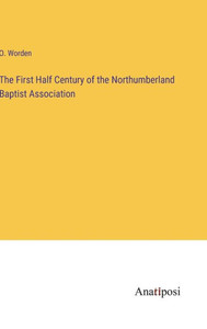 The First Half Century Of The Northumberland Baptist Association The First Half Century Of The Northumberland Baptist Association