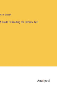 A Guide To Reading The Hebrew Text A Guide To Reading The Hebrew Text
