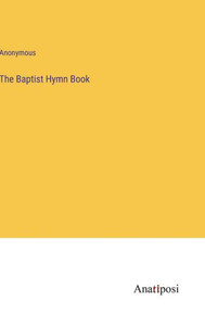 The Baptist Hymn Book The Baptist Hymn Book