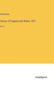 Census Of England And Wales, 1871.: Vol. 2 Census Of England And Wales, 1871.: Vol. 2