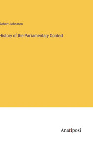 History Of The Parliamentary Contest History Of The Parliamentary Contest