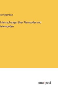 Untersuchungen Über Pteropoden Und Heteropoden (German Edition) Untersuchungen Über Pteropoden Und Heteropoden (German Edition)