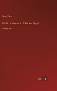 Uarda: A Romance Of Ancient Egypt: In Large Print
