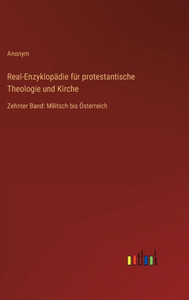 Real-Enzyklopädie Für Protestantische Theologie Und Kirche: Zehnter Band: Militsch Bis Österreich (German Edition)