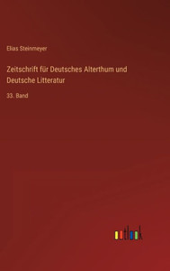Zeitschrift Für Deutsches Alterthum Und Deutsche Litteratur: 33. Band (German Edition)