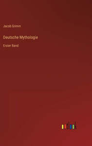 Deutsche Mythologie: Erster Band (German Edition)