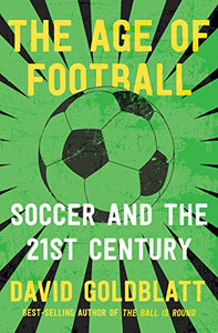 The Age of Football: Soccer and the 21st Century The Age of Football: Soccer and the 21st Century