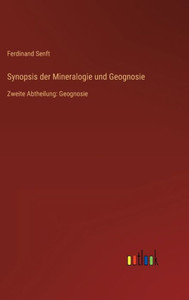 Synopsis Der Mineralogie Und Geognosie: Zweite Abtheilung: Geognosie (German Edition) Synopsis Der Mineralogie Und Geognosie: Zweite Abtheilung: Geognosie (German Edition)
