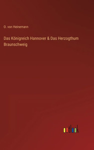 Das Königreich Hannover & Das Herzogthum Braunschweig (German Edition) Das Königreich Hannover & Das Herzogthum Braunschweig (German Edition)