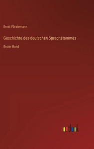 Geschichte Des Deutschen Sprachstammes: Erster Band (German Edition)