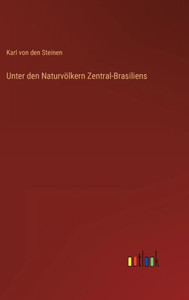 Unter Den Naturvölkern Zentral-Brasiliens (German Edition)