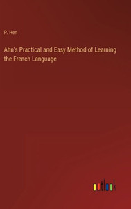 Ahn's Practical And Easy Method Of Learning The French Language