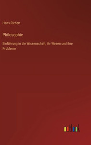 Philosophie: Einführung In Die Wissenschaft, Ihr Wesen Und Ihre Probleme (German Edition) Philosophie: Einführung In Die Wissenschaft, Ihr Wesen Und Ihre Probleme (German Edition)