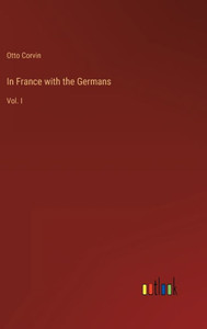 In France With The Germans: Vol. I