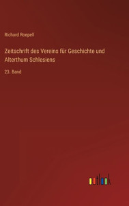 Zeitschrift Des Vereins Für Geschichte Und Alterthum Schlesiens: 23. Band (German Edition) Zeitschrift Des Vereins Für Geschichte Und Alterthum Schlesiens: 23. Band (German Edition)