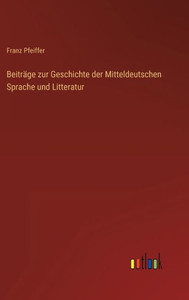 Beiträge Zur Geschichte Der Mitteldeutschen Sprache Und Litteratur (German Edition) Beiträge Zur Geschichte Der Mitteldeutschen Sprache Und Litteratur (German Edition)