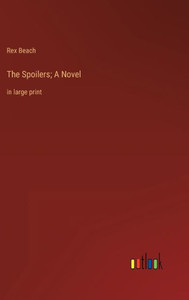 The Spoilers; A Novel: In Large Print