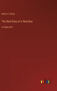The Real Diary Of A Real Boy: In Large Print