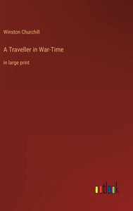 A Traveller In War-Time: In Large Print
