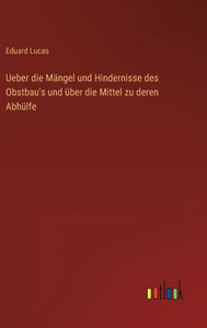 Ueber Die Mängel Und Hindernisse Des Obstbau's Und Über Die Mittel Zu Deren Abhülfe (German Edition) Ueber Die Mängel Und Hindernisse Des Obstbau's Und Über Die Mittel Zu Deren Abhülfe (German Edition)