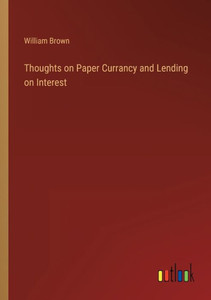 Thoughts On Paper Currancy And Lending On Interest