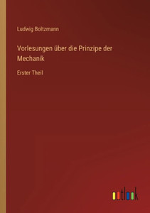 Vorlesungen Über Die Prinzipe Der Mechanik: Erster Theil (German Edition) Vorlesungen Über Die Prinzipe Der Mechanik: Erster Theil (German Edition)