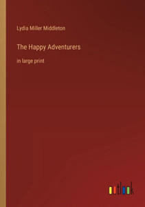 The Happy Adventurers: In Large Print